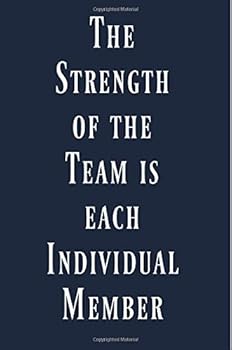 Paperback The strength of the team is each individual member: Coworker,Gift,Inspirational,Funny, Joke,Gag, Notebook ,6X9, Lined paper,Office,Employee,Appreciation,Present Book