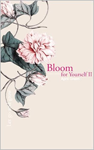 Bloom for Yourself II: Let go and grow