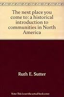 The next place you come to: A historical introduction to communities in North America 013622167X Book Cover