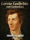 Letzte Gedichte und Gedanken - Heinrich Heine 