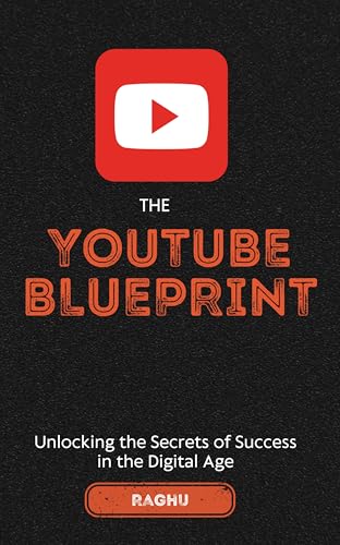 The YouTube Blueprint: Unlocking the Secrets of Success in the Digital Age (English Edition)