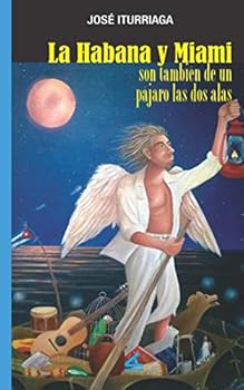 La Habana y Miami son también de un pájaro las dos alas (Spanish Edition)
