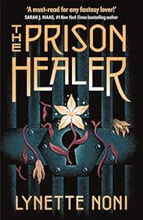The prison healer: A dark, gripping YA fantasy from bestselling author Lynette Noni: 1