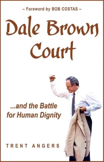 Dale Brown Court: ...and the Battle for Human Dignity