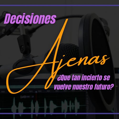 Decisiones ajenas &iquest;Que tan incierto se vuelve nuestro futuro? copertina