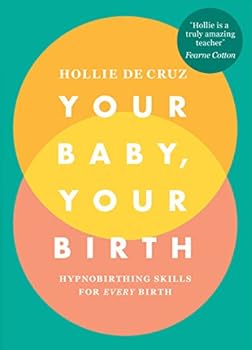 Paperback Your Baby, Your Birth: Hypnobirthing Skills For Every Birth Book