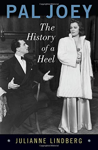 Pal Joey: The History of a Heel (Broadway Legacies)
