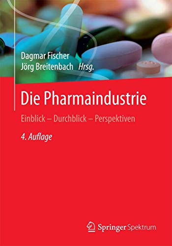 Die Pharmaindustrie: Einblick - Durchblick - Perspektiven Die Pharmaindustrie: Einblick - Durchblick - Perspektiven