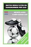 VOETBAL EREDIVISIE: MATCH RESULTATEN EN RANGNUMMER PER DAG (FOOTBALL GAMES) (Dutch Edition)