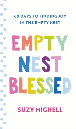 Empty Nest Blessed: 60 Days to Finding Joy in the...