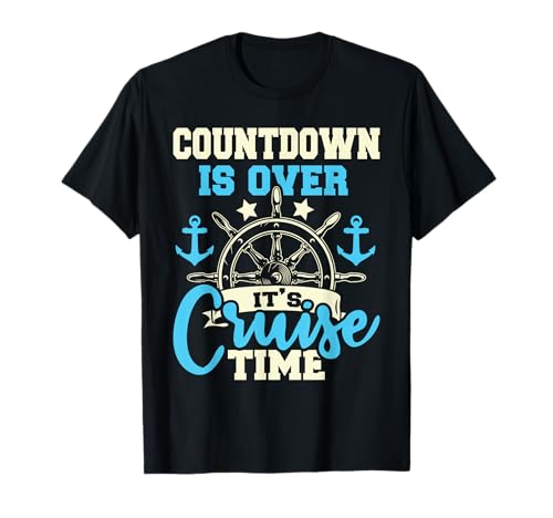 Countdown is Over It's Cruise Time - Cruising Lover Cruiser T-Shirt