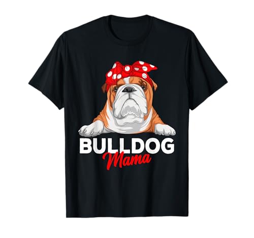 Bulldog anglais Mama Bully Dog Mom Funny Womens Gift T-Shirt