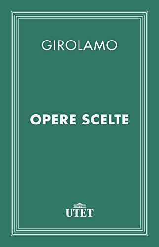 Opere scelte (Classici della religione) di [Girolamo, Enrico Camisani]