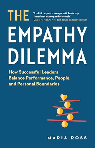 The Empathy Dilemma: How Successful Leaders Balance Performance, People, and Personal Boundaries
