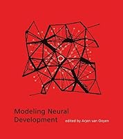 Modeling Neural Development (Developmental Cognitive Neuroscience) 0262220660 Book Cover
