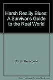 Harsh Reality Blues: A Survivor\'s Guide to the Real World