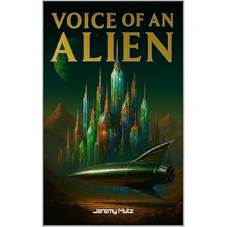 Voice of an Alien Audiobook By Jeremy Mutz cover art