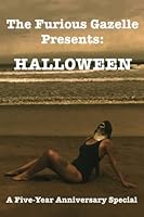 The Furious Gazelle Presents: Halloween : A Five-Year Anniversary Special 1699948496 Book Cover