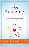 Be Amazing: Tools for Living INspired