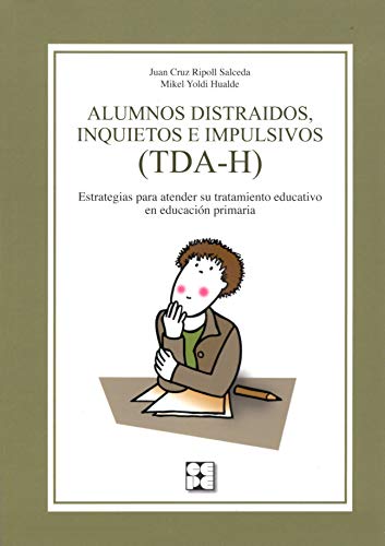 Alumnos distraidos inquietos e impulsivos: Estrategias para atender su tratamiento educativo en Educ Alumnos distraidos inquietos e impulsivos: Estrategias para atender su tratamiento educativo en Educ