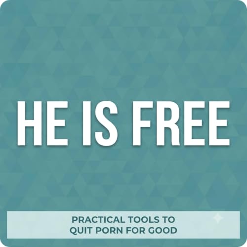 He Is Free: Practical Tools To Quit Porn For Good, Stop Watching Porn, Freedom From Porn Titelbild