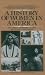 A History of Women in America: From Founding Mothers to Feminists-How Women Shaped the Life and Culture of America