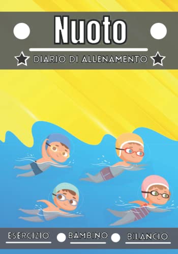 Nuoto Diario di allenamento: Sport per bambini dai 4 ai 12 anni | Sessioni sportive ed esercizi da pianificare, valutazione dell'allenamento | ... registro di allenamento dei bambini |