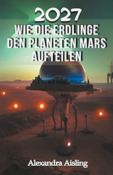 Paperback 2027 Wie die Erdlinge den Planeten Mars aufteilen [German] Book