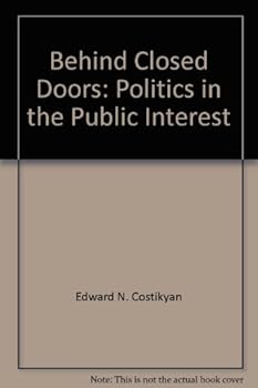 Paperback Behind Closed Doors: Politics in the Public Interest Book