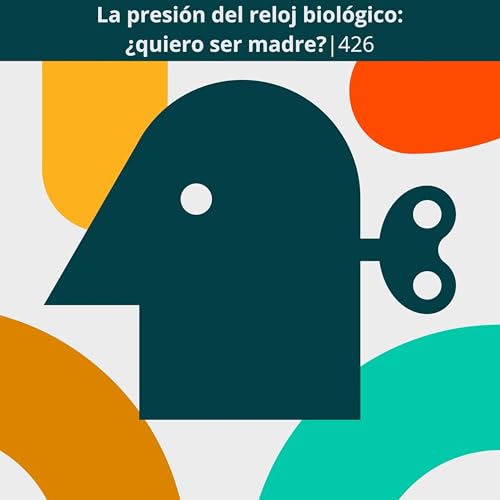 La presi&oacute;n del reloj biol&oacute;gico: &iquest;quiero ser madre? | 426