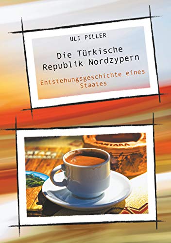 Preisvergleich Produktbild Die Türkische Republik Nordzypern: Entstehungsgeschichte eines Staates