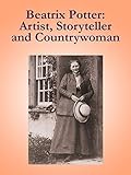  Beatrix Potter: Artist, Storyteller, And Countrywoman