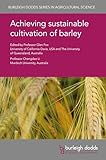 Achieving sustainable cultivation of barley (Burleigh Dodds Series in Agricultural Science Book 74)