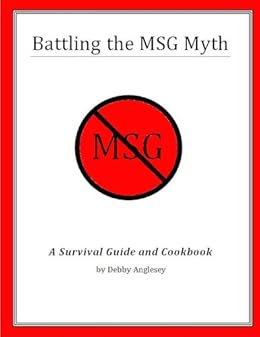 Battling The Msg Myth Kindle Edition By Anglesey Debby Cookbooks Food Wine Kindle Ebooks Amazon Com Monosodium which is similar to sodium chloride which is where the saltiness come from, glutamate which a non essential amino acid and this is the secret. battling the msg myth