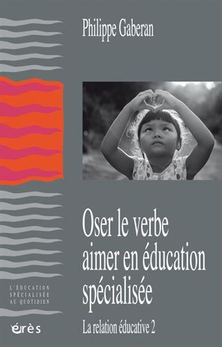Oser le verbe aimer en éducation spécialisée : La relation éducative 2