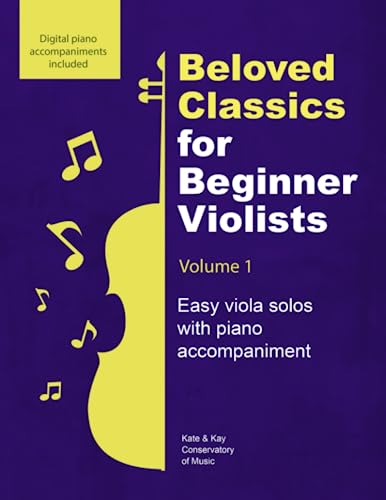 Beloved Classics for Beginner Violists Volume 1: Easy viola solos with piano accompaniment (Beloved Classics for Beginner Musicians)