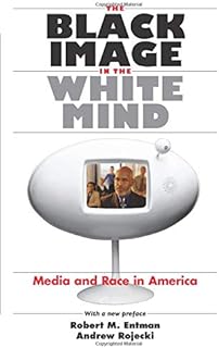 The Black Image in the White Mind: Media and Race in America