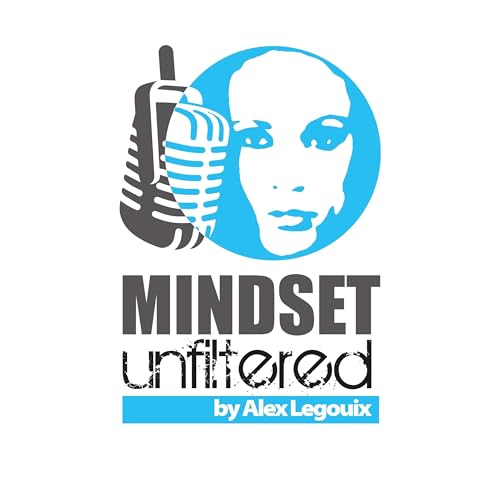 Page de couverture de Mindset Unfiltered by Alexandra Legouix