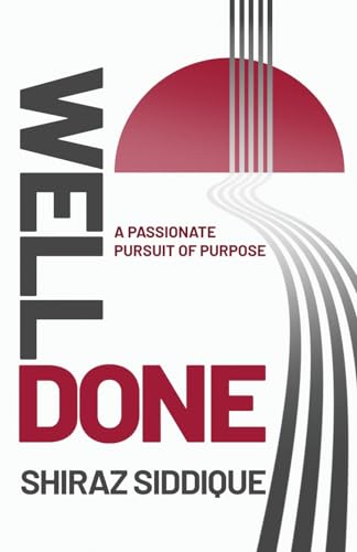 Well Done: A Passionate Pursuit of Purpose
