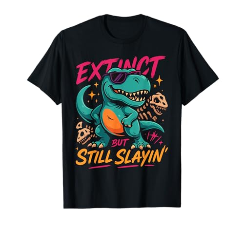 Extinct But Still Slayin' - Cool Retro Dinosaur Gear T-Shirt