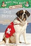 Dog Heroes: A Nonfiction Companion to Magic Tree House #46: Dogs in the Dead of Night (Magic Tree House Fact Tracker)