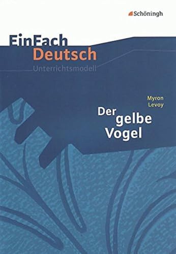 Myron Levoy: Der gelbe Vogel. EinFach Deutsch Unterrichtsmodelle: Klassen 8 - 10