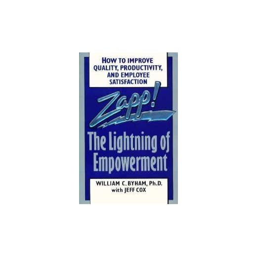 Zapp! The Lightning of Empowerment: How to Improve Quality, Productivity, and Employee Satisfaction