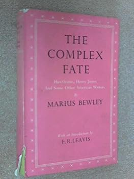 Hardcover The Complex Fate: Hawthorne, Henry James and Some Other American Writers Book