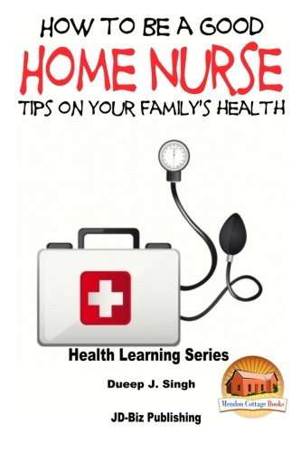 How to Be a Good Home Nurse Tips on your family's health
