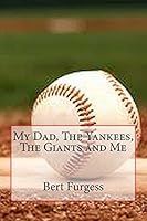 My Dad, the Yankees, the Giants and Me 1515227820 Book Cover