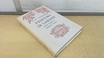 Hardcover Printing in London from 1476 to Modern Times: Competitive Practice and Technical Invention in the Trade of Book and Bible Printing, Periodical Production, Jobbing, etc. Book