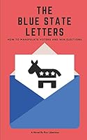 The Blue State Letters: How to Manipulate Voters and Win Elections B08DSS7MQW Book Cover