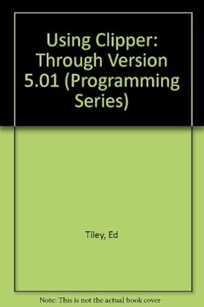 Using Clipper (Programming Series): Tiley, W. Edward: 9780880228855 ...