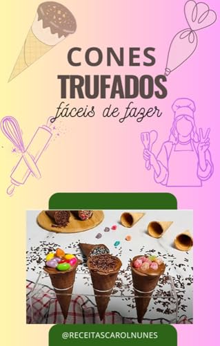 Cones trufados gourmet: receitas fáceis de recheios irresistíveis...